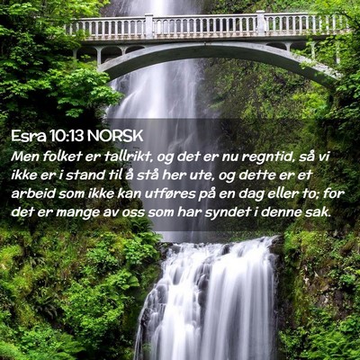 Picture 02 - Esra 10:13 NORSK - Men folket er tallrikt, og det er nu regntid, så - Bible Verse Picture