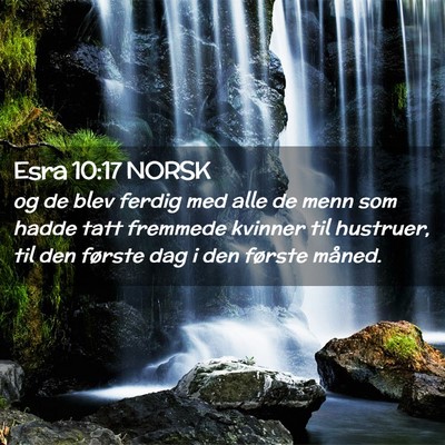 Picture 02 - Esra 10:17 NORSK - og de blev ferdig med alle de menn som hadde tatt - Bible Verse Picture