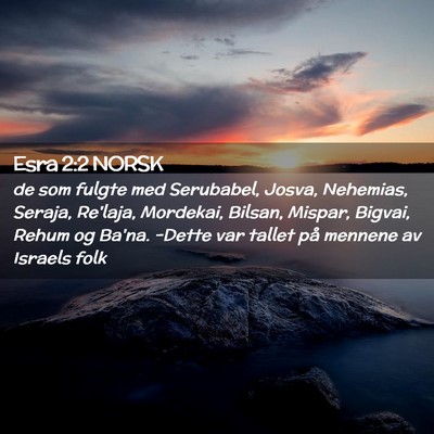Picture 02 - Esra 2:2 NORSK - de som fulgte med Serubabel, Josva, Nehemias, - Bible Verse Picture