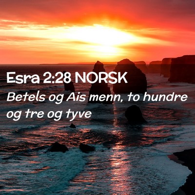 Picture 02 - Esra 2:28 NORSK - Betels og Ais menn, to hundre og tre og - Bible Verse Picture
