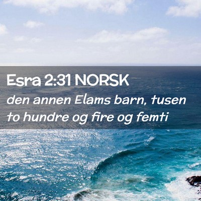 Picture 02 - Esra 2:31 NORSK - den annen Elams barn, tusen to hundre og fire og - Bible Verse Picture