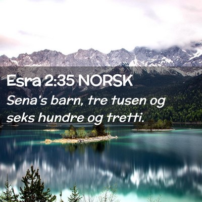 Picture 02 - Esra 2:35 NORSK - Sena's barn, tre tusen og seks hundre og - Bible Verse Picture