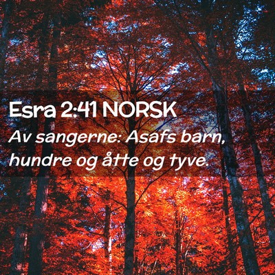 Picture 02 - Esra 2:41 NORSK - Av sangerne: Asafs barn, hundre og åtte og - Bible Verse Picture