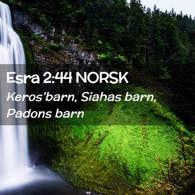 Picture 02 - Esra 2:44 NORSK - Keros'barn, Siahas barn, Padons - Bible Verse Picture