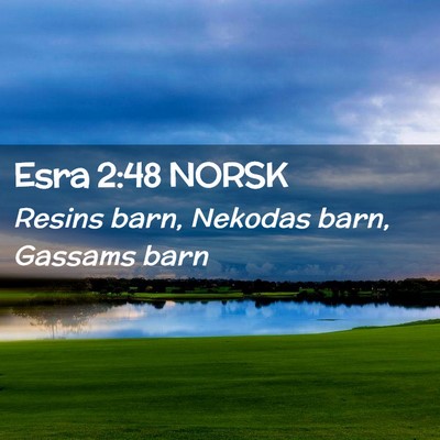 Picture 02 - Esra 2:48 NORSK - Resins barn, Nekodas barn, Gassams - Bible Verse Picture