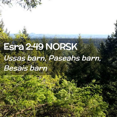 Picture 02 - Esra 2:49 NORSK - Ussas barn, Paseahs barn, Besais - Bible Verse Picture