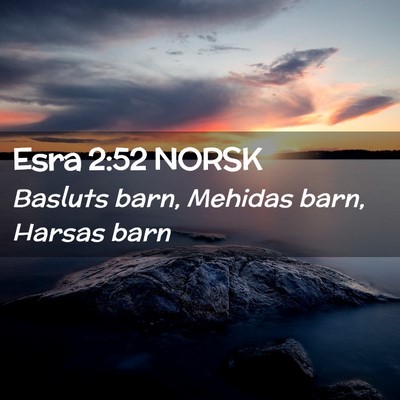 Picture 02 - Esra 2:52 NORSK - Basluts barn, Mehidas barn, Harsas - Bible Verse Picture