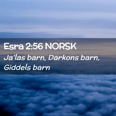 Picture 02 - Esra 2:56 NORSK - Ja'las barn, Darkons barn, Giddels - Bible Verse Picture