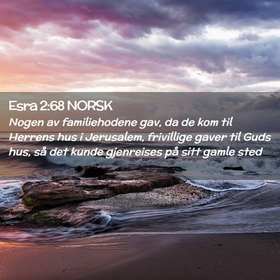 Picture 02 - Esra 2:68 NORSK - Nogen av familiehodene gav, da de kom til Herrens - Bible Verse Picture