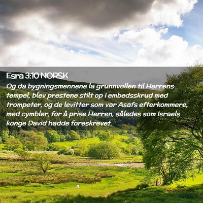 Picture 02 - Esra 3:10 NORSK - Og da bygningsmennene la grunnvollen til Herrens - Bible Verse Picture