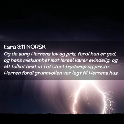 Picture 02 - Esra 3:11 NORSK - Og de sang Herrens lov og pris, fordi han er god, - Bible Verse Picture