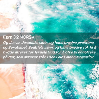 Picture 02 - Esra 3:2 NORSK - Og Josva, Josadaks sønn, og hans brødre - Bible Verse Picture