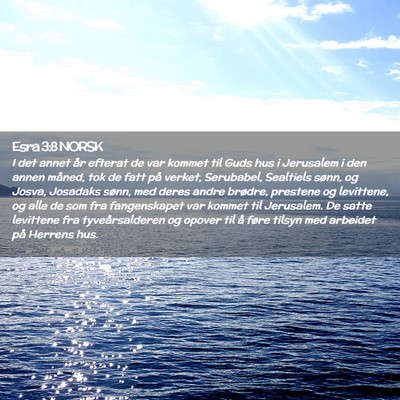 Picture 02 - Esra 3:8 NORSK - I det annet år efterat de var kommet til Guds - Bible Verse Picture