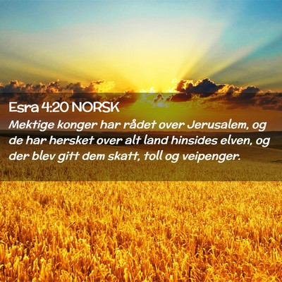 Picture 02 - Esra 4:20 NORSK - Mektige konger har rådet over Jerusalem, og de - Bible Verse Picture