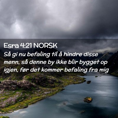 Picture 02 - Esra 4:21 NORSK - Så gi nu befaling til å hindre disse menn, så - Bible Verse Picture