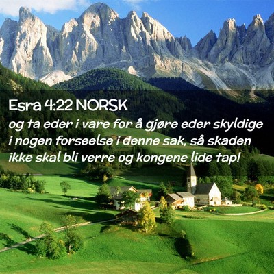 Picture 02 - Esra 4:22 NORSK - og ta eder i vare for å gjøre eder skyldige i - Bible Verse Picture