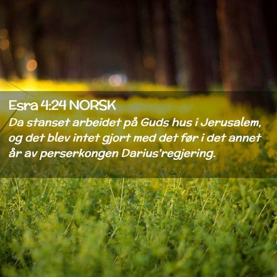 Picture 02 - Esra 4:24 NORSK - Da stanset arbeidet på Guds hus i Jerusalem, og - Bible Verse Picture