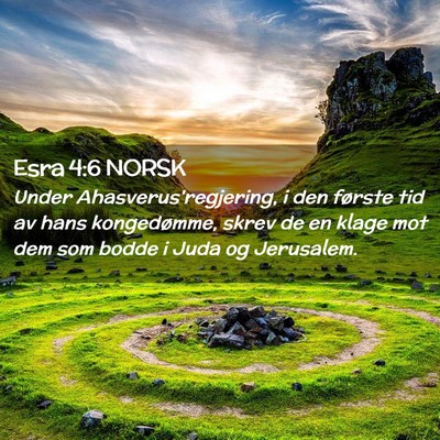 Picture 02 - Esra 4:6 NORSK - Under Ahasverus'regjering, i den første tid av - Bible Verse Picture