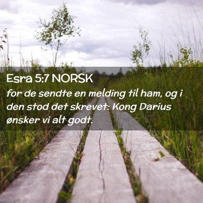 Picture 02 - Esra 5:7 NORSK - for de sendte en melding til ham, og i den stod - Bible Verse Picture