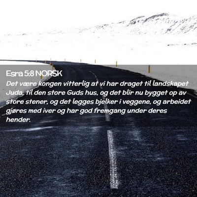 Picture 02 - Esra 5:8 NORSK - Det være kongen vitterlig at vi har draget til - Bible Verse Picture