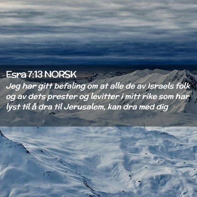 Picture 02 - Esra 7:13 NORSK - Jeg har gitt befaling om at alle de av Israels - Bible Verse Picture