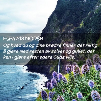 Picture 02 - Esra 7:18 NORSK - Og hvad du og dine brødre finner det riktig å - Bible Verse Picture