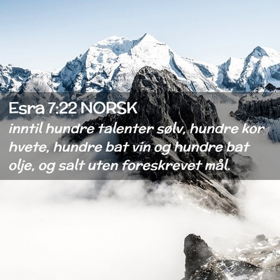 Picture 02 - Esra 7:22 NORSK - inntil hundre talenter sølv, hundre kor hvete, - Bible Verse Picture