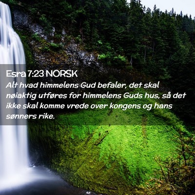 Picture 02 - Esra 7:23 NORSK - Alt hvad himmelens Gud befaler, det skal - Bible Verse Picture