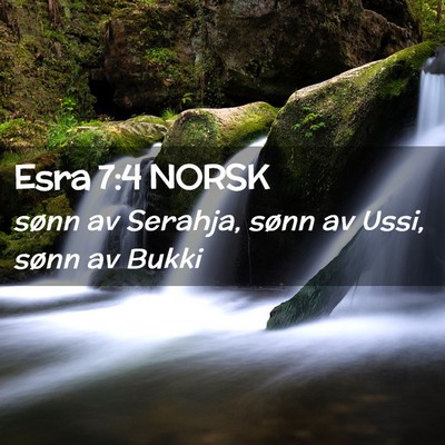 Picture 02 - Esra 7:4 NORSK - sønn av Serahja, sønn av Ussi, sønn av - Bible Verse Picture