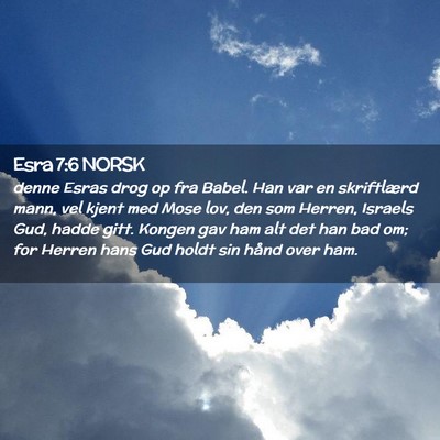Picture 02 - Esra 7:6 NORSK - denne Esras drog op fra Babel. Han var en - Bible Verse Picture
