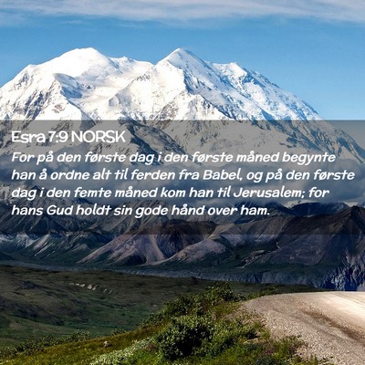 Picture 02 - Esra 7:9 NORSK - For på den første dag i den første måned - Bible Verse Picture