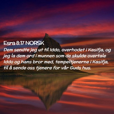 Picture 02 - Esra 8:17 NORSK - Dem sendte jeg ut til Iddo, overhodet i Kasifja, - Bible Verse Picture