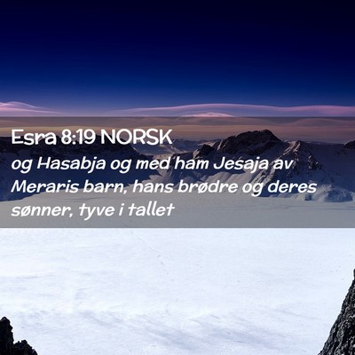 Picture 02 - Esra 8:19 NORSK - og Hasabja og med ham Jesaja av Meraris barn, - Bible Verse Picture