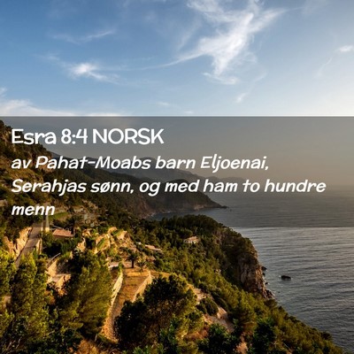 Picture 02 - Esra 8:4 NORSK - av Pahat-Moabs barn Eljoenai, Serahjas sønn, og - Bible Verse Picture