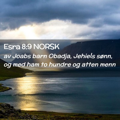 Picture 02 - Esra 8:9 NORSK - av Joabs barn Obadja, Jehiels sønn, og med ham - Bible Verse Picture