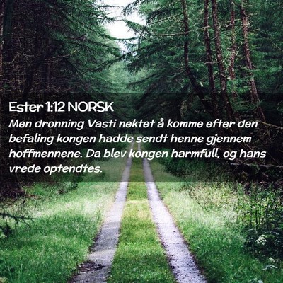 Picture 02 - Ester 1:12 NORSK - Men dronning Vasti nektet å komme efter den - Bible Verse Picture