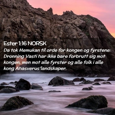 Picture 02 - Ester 1:16 NORSK - Da tok Memukan til orde for kongen og fyrstene: - Bible Verse Picture