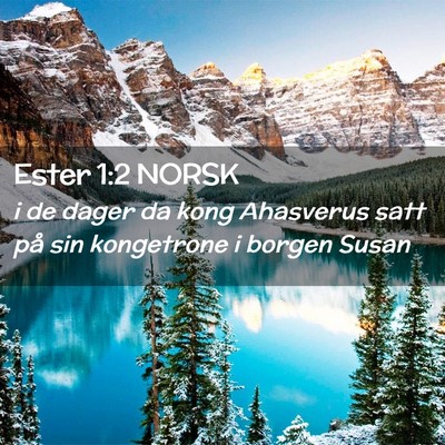 Picture 02 - Ester 1:2 NORSK - i de dager da kong Ahasverus satt på sin - Bible Verse Picture
