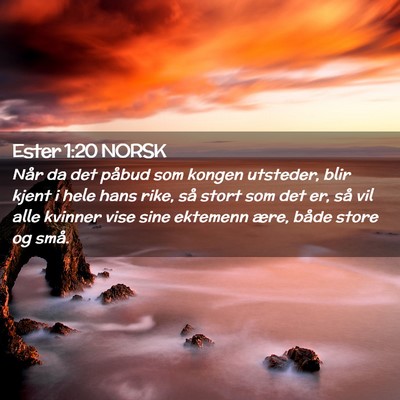 Picture 02 - Ester 1:20 NORSK - Når da det påbud som kongen utsteder, blir - Bible Verse Picture