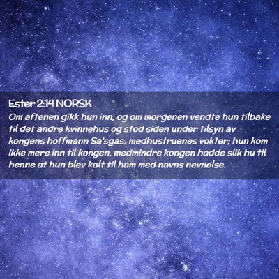 Picture 02 - Ester 2:14 NORSK - Om aftenen gikk hun inn, og om morgenen vendte - Bible Verse Picture