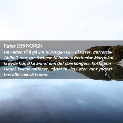 Picture 02 - Ester 2:15 NORSK - Da raden til å gå inn til kongen kom til Ester, - Bible Verse Picture
