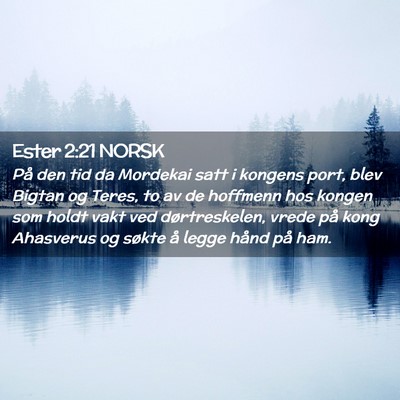 Picture 02 - Ester 2:21 NORSK - På den tid da Mordekai satt i kongens port, blev - Bible Verse Picture