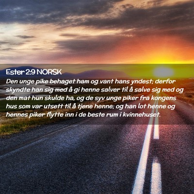 Picture 02 - Ester 2:9 NORSK - Den unge pike behaget ham og vant hans yndest; - Bible Verse Picture