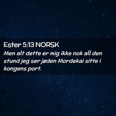 Picture 02 - Ester 5:13 NORSK - Men alt dette er mig ikke nok all den stund jeg - Bible Verse Picture