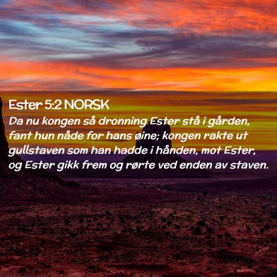 Picture 02 - Ester 5:2 NORSK - Da nu kongen så dronning Ester stå i gården, - Bible Verse Picture