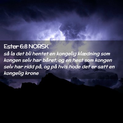 Picture 02 - Ester 6:8 NORSK - så la det bli hentet en kongelig klædning som - Bible Verse Picture