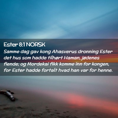 Picture 02 - Ester 8:1 NORSK - Samme dag gav kong Ahasverus dronning Ester det - Bible Verse Picture