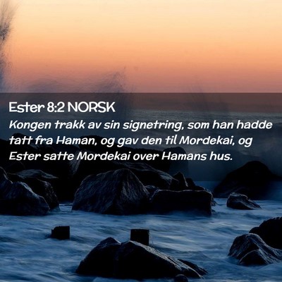 Picture 02 - Ester 8:2 NORSK - Kongen trakk av sin signetring, som han hadde - Bible Verse Picture