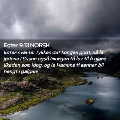 Picture 02 - Ester 9:13 NORSK - Ester svarte: Tykkes det kongen godt, så la - Bible Verse Picture