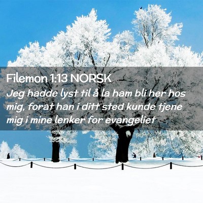 Picture 02 - Filemon 1:13 NORSK - Jeg hadde lyst til å la ham bli her hos mig, - Bible Verse Picture